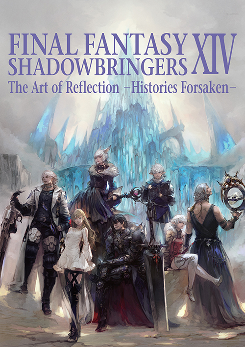 FINAL FANTASY XIV: Shadowbringers The Art of Reflection -Histories Forsaken- Available Now!