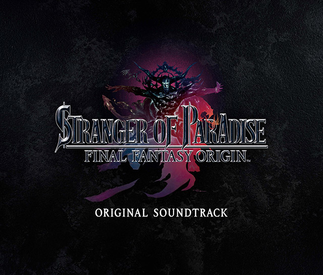 『STRANGER OF PARADISE FINAL FANTASY ORIGIN Original Soundtrack』本日、2022年3月23日発売！