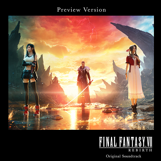 オリジナル・サウンドトラック発売に先駆けて、本日より5曲がストリーミング配信開始！『FINAL FANTASY VII REBIRTH Original Soundtrack (Preview Version)』