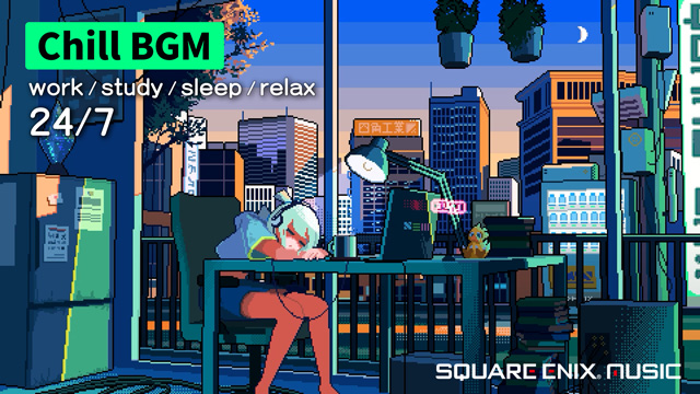 仕事や勉強、睡眠のお供に。YouTubeのSQUARE ENIX MUSIC Channelにて、チル・アウトな楽曲を揃えたエンドレスライブ配信がスタート。