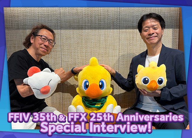 FINAL FANTASY IV 35th Anniversary Celebration & FINAL FANTASY X 25th Anniversary Celebration Special Interview!